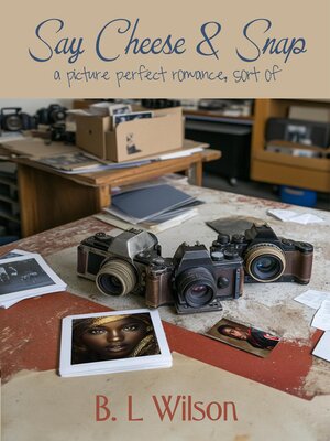 cover image of Say Cheese & Snap, a Picture Perfect Romance, Sort Of